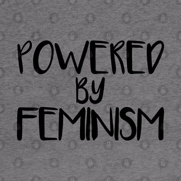 POWERED BY FEMINISM feminist text slogan by MacPean